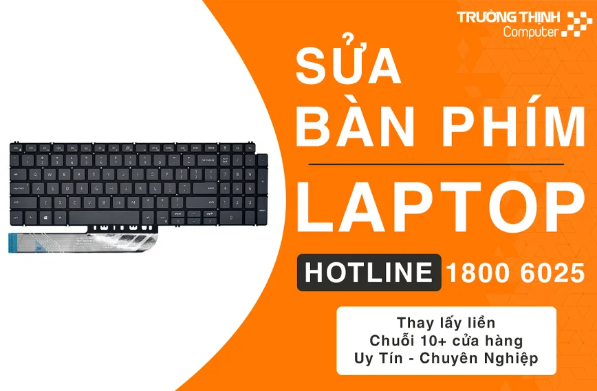 Địa Chỉ Sửa Laptop Tin Học Trường Thịnh - Sửa Bàn Phím Laptop Giá Rẻ