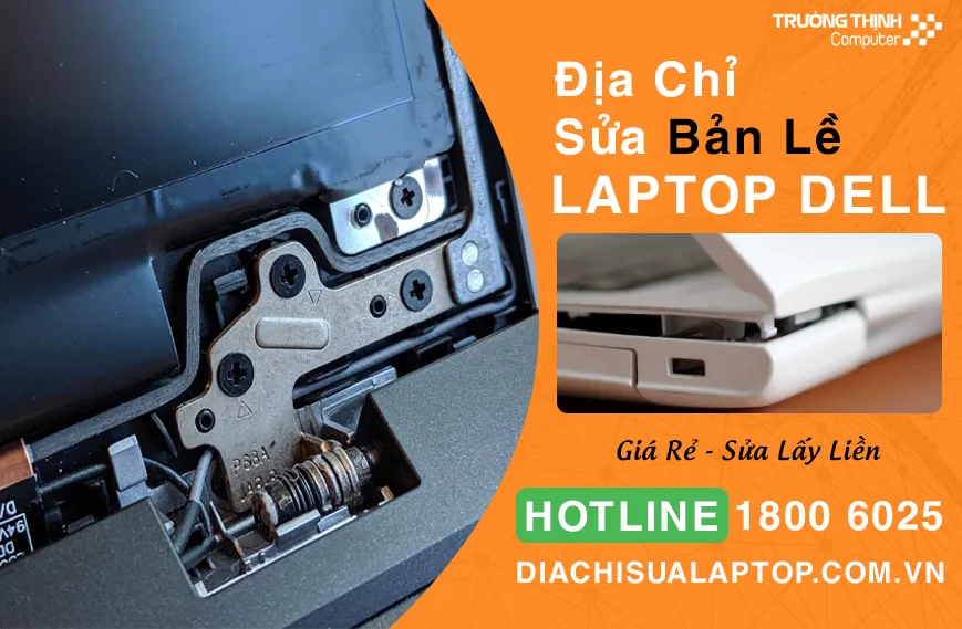 Địa Chỉ Sửa Bản Lề Laptop Dell Giá Rẻ