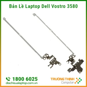 Địa Chỉ Sửa. Thay Bản Lề Laptop Dell Vostro 3580