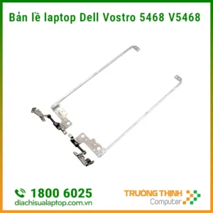 Sửa Bản Lề Laptop Dell Vostro 5468 V5468