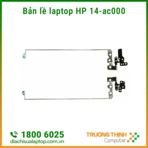 Sửa Bản Lề Laptop HP 14-Ac000, Aj000, Af000, Ad000, An000, Am000