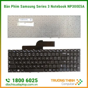 Địa Chỉ Sửa Bàn Phím Laptop Samsung Series 3 Notebook NP300E5A