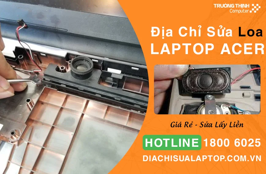 Địa Chỉ Sửa Loa Laptop Acer Giá Rẻ Tại TPHCM