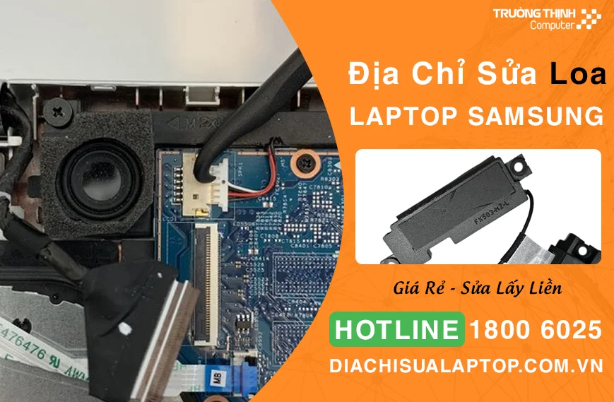 Địa Chỉ Sửa Loa Laptop Samsung Giá Rẻ