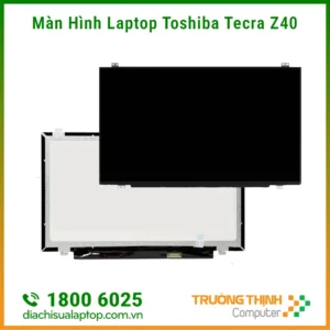 Địa Chỉ Sửa Màn Hình Laptop Toshiba Tecra Z40 Giá Rẻ Ở TPHCM