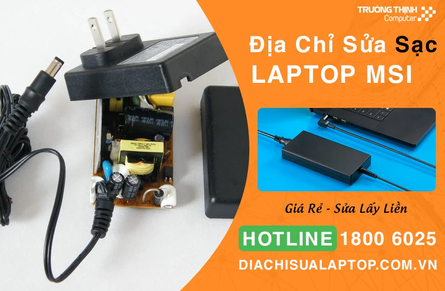 Địa Chỉ Sửa Sạc Laptop Msi Giá Rẻ