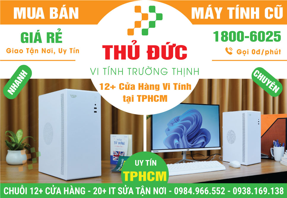Bán Máy Tính Để Bàn Cũ Quận Thủ Đức | PC Văn Phòng Chất Lượng