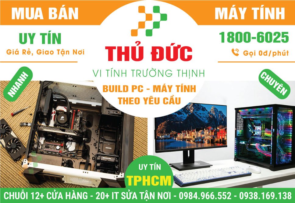 Dịch Vụ Build PC Theo Yêu Cầu Tại Thủ Đức | Giá Rẻ, Tận Nhà