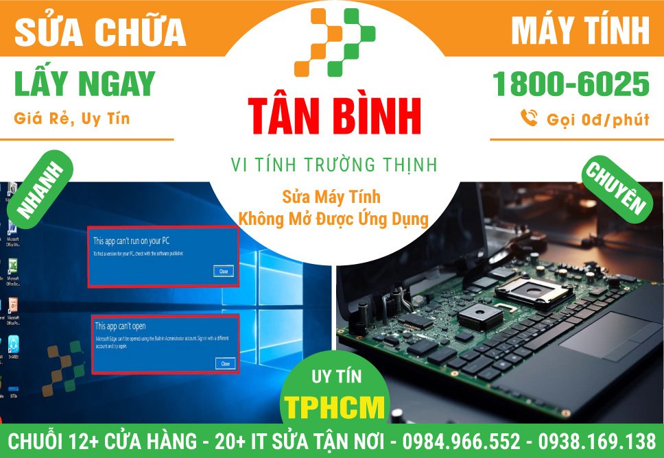 Địa Điểm Khắc Phục Lỗi Không Mở Được Ứng Dụng Trên Máy Tính Tại Quận Tân Bình
