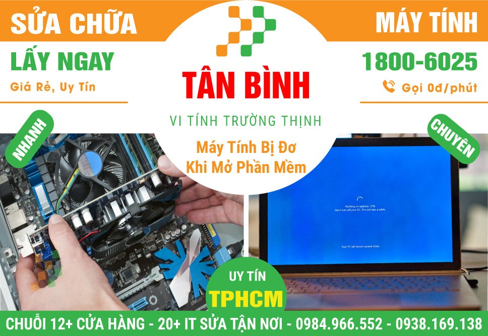 Địa Chỉ Sửa Máy Tính Bị Đơ Khi Mở Phần Mềm Tại Quận Tân Bình