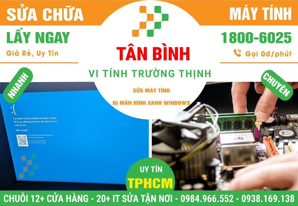Địa Chỉ Sửa Máy Tính Bị Màn Hình Xanh Win Tại Quận Tân Bình