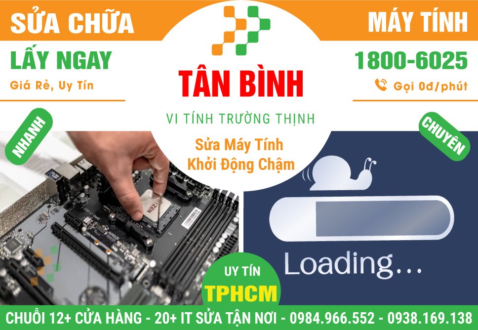 Địa Điểm Xử Lý Máy Tính Khởi Động Chậm Bất Thường Tại Quận Tân Bình