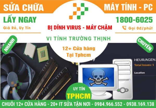Sửa Chữa PC Bị Dính Virus - Máy Chậm - Mất File