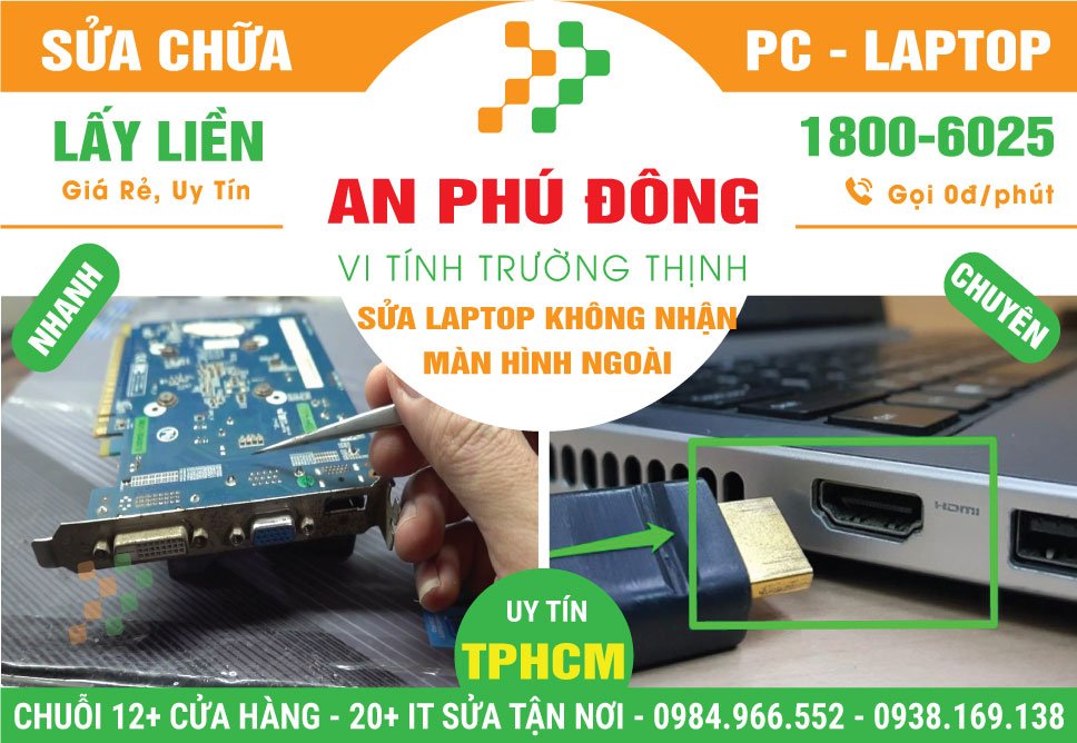 Địa Chỉ Sửa Laptop Không Nhận Màn Hình Ngoài Phường An Phú Đông