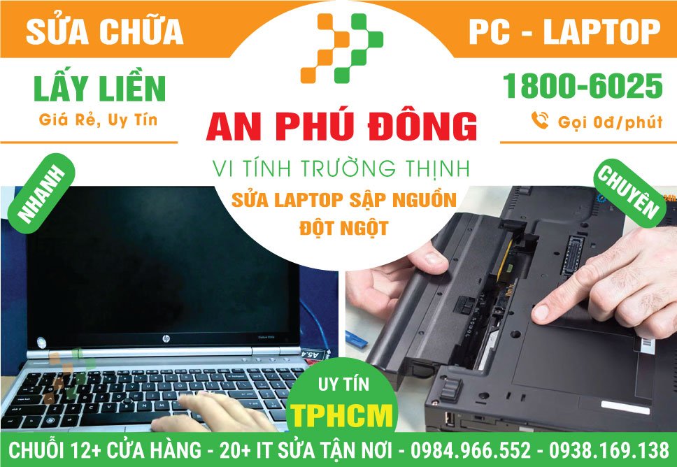 Địa Chỉ Sửa Laptop Sập Nguồn Đột Ngột Ở Phường An Phú Đông - Quận 12 Cũ