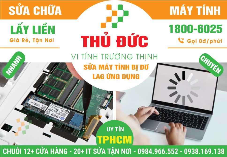 Địa Chỉ Sửa Máy Tính Đơ Lag Ứng Dụng Tại Thủ Đức Uy Tín