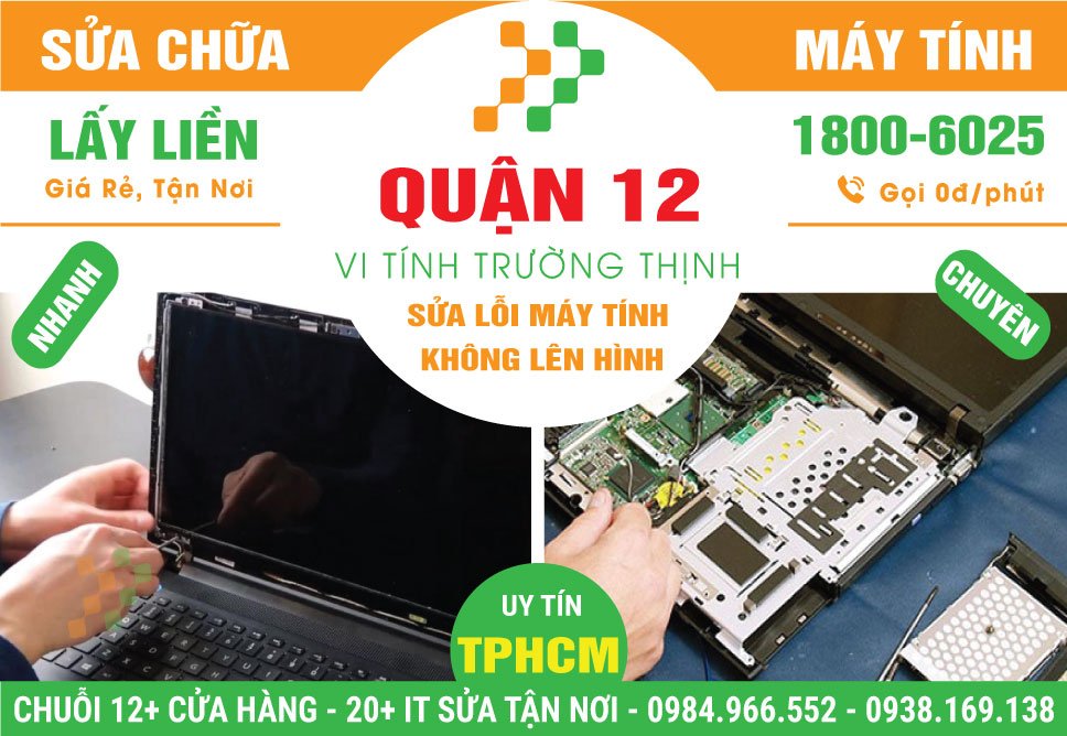 Dịch Vụ Sửa Máy Tính Không Lên Màn Hình Tại Quận 12 Tận Nhà