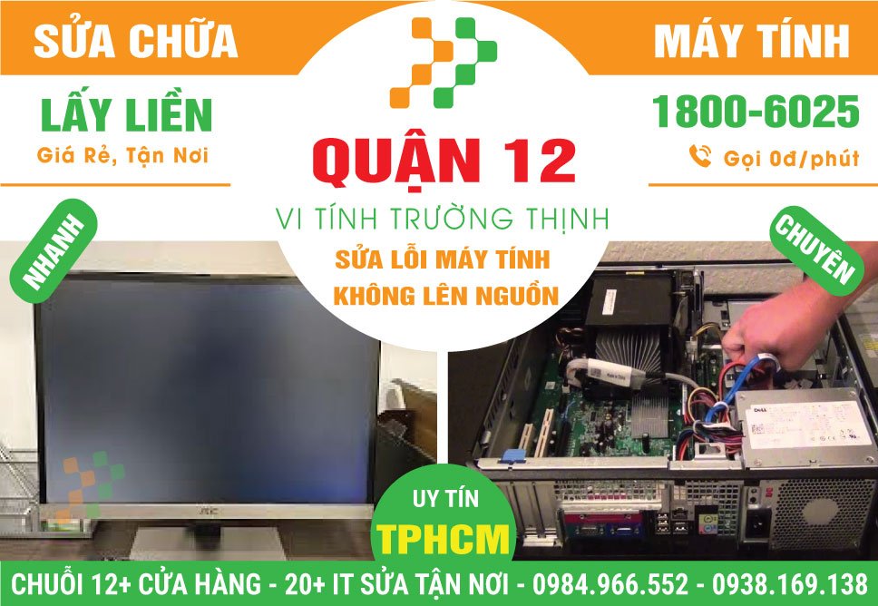Dịch Vụ Sửa Máy Tính Không Lên Nguồn Tại Quận 12 Tận Nhà