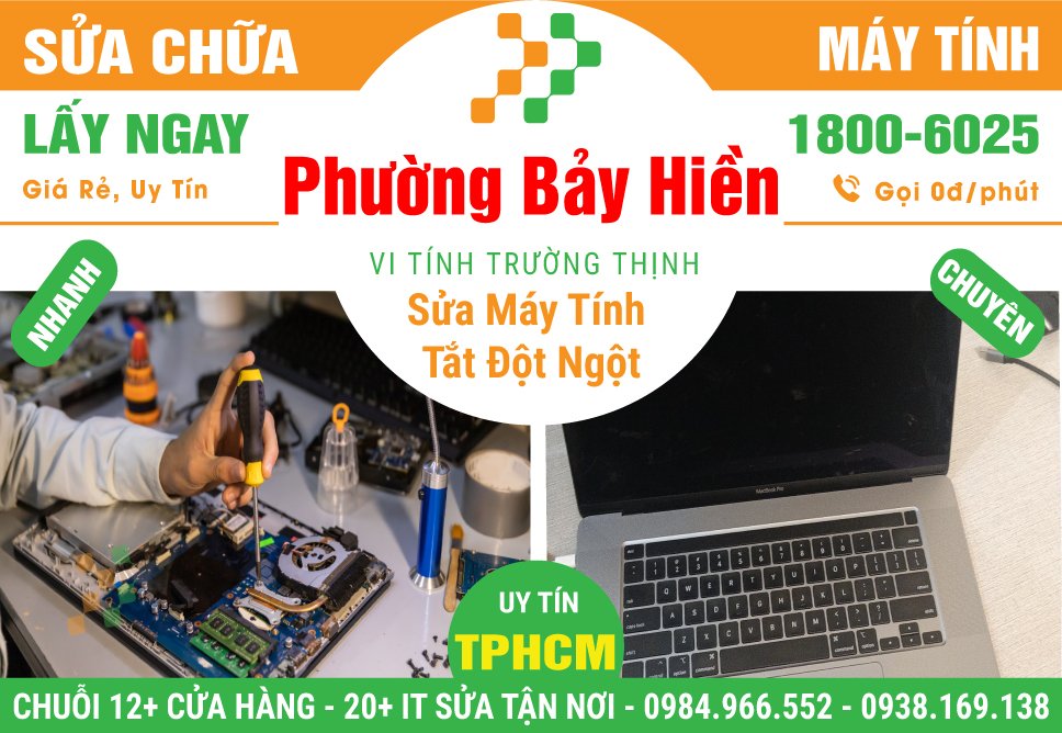 Địa Chỉ Sửa Chữa Máy Tính Tự Tắt Đột Ngột Tại Phường Bảy Hiền - Quận Tân Bình Cũ