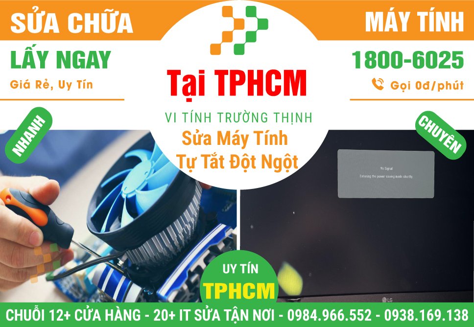 Địa Chỉ Sửa Máy Tính Tự Tắt Đột Ngột TPHCM Gần Đây