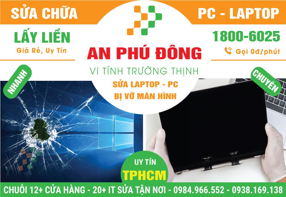 Địa Chỉ Sửa Laptop Bị Vỡ Màn Hình Phường An Phú Đông - Quận 12 Cũ