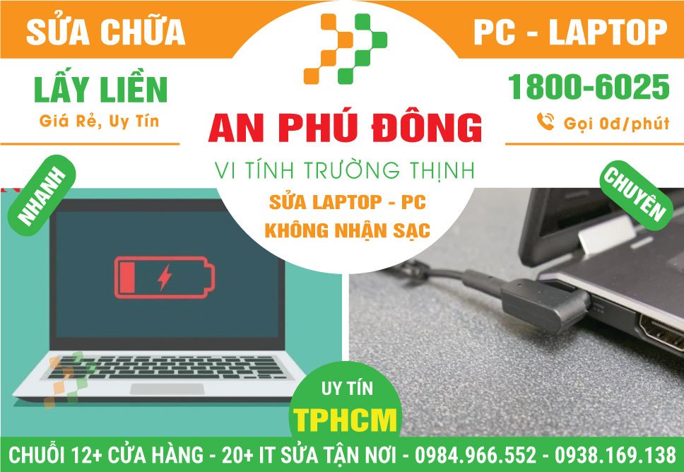 Sửa Laptop Không Nhận Sạc Phường An Phú Đông - Quận 12 Cũ | Tận Nơi