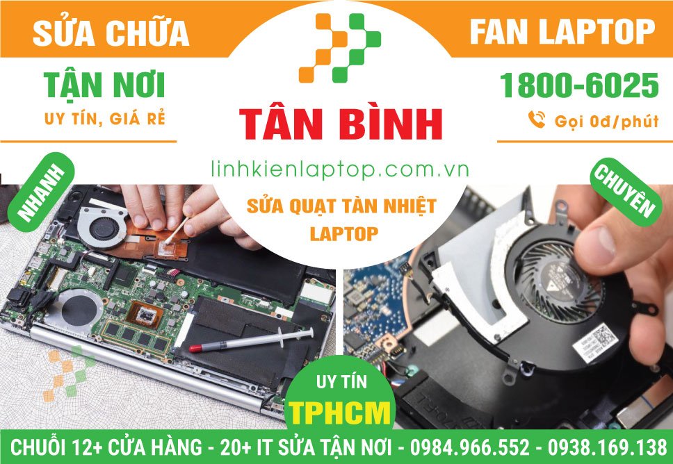 Địa Chỉ Sửa Quạt Tản Nhiệt Laptop Quận Tân Bình Uy Tín