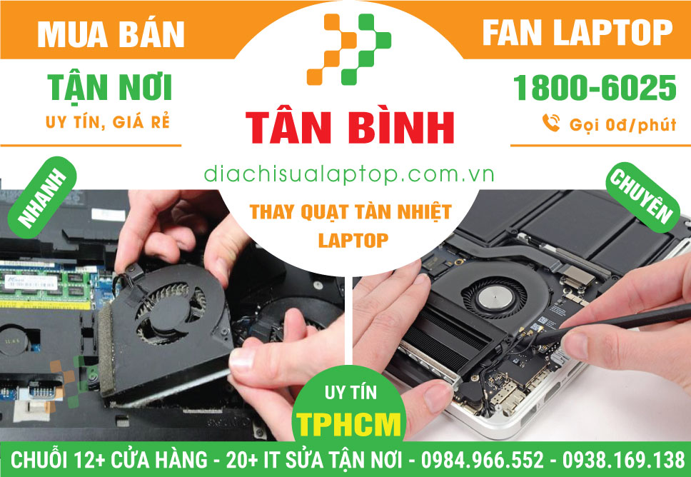 Địa Chỉ Thay Quạt Tản Nhiệt Laptop Quận Tân Bình Lấy Liền
