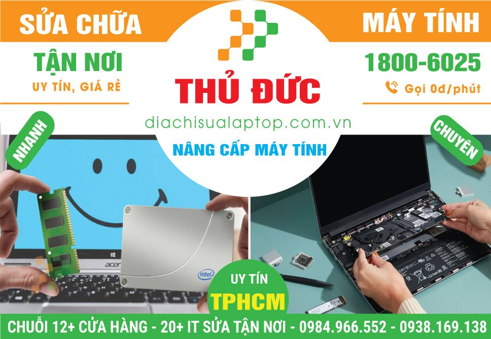 Địa Chỉ Nâng Cấp Máy Tính Quận Thủ Đức Lấy Ngay