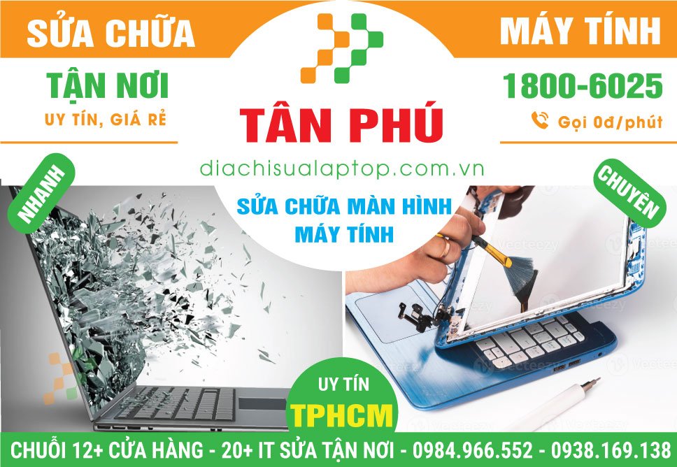 Địa Chỉ Sửa Màn Hình Máy Tính Quận Tân Phú Gần Đây