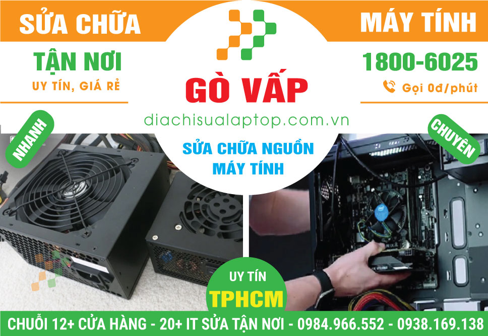Địa Chỉ Sửa Máy Tính Bị Hư Nguồn Quận Gò Vấp Giá Rẻ