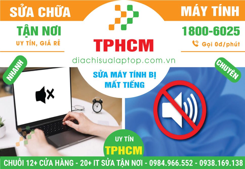 Địa Chỉ Sửa Máy Tính Bị Mất Tiếng Lấy Liền Tại TPHCM