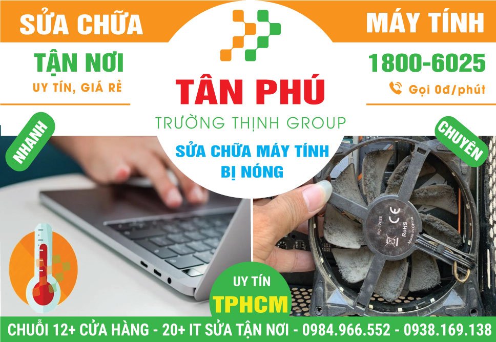 Địa Chỉ Sửa Máy Tính Bị Nóng Tại Tân Phú Uy Tín