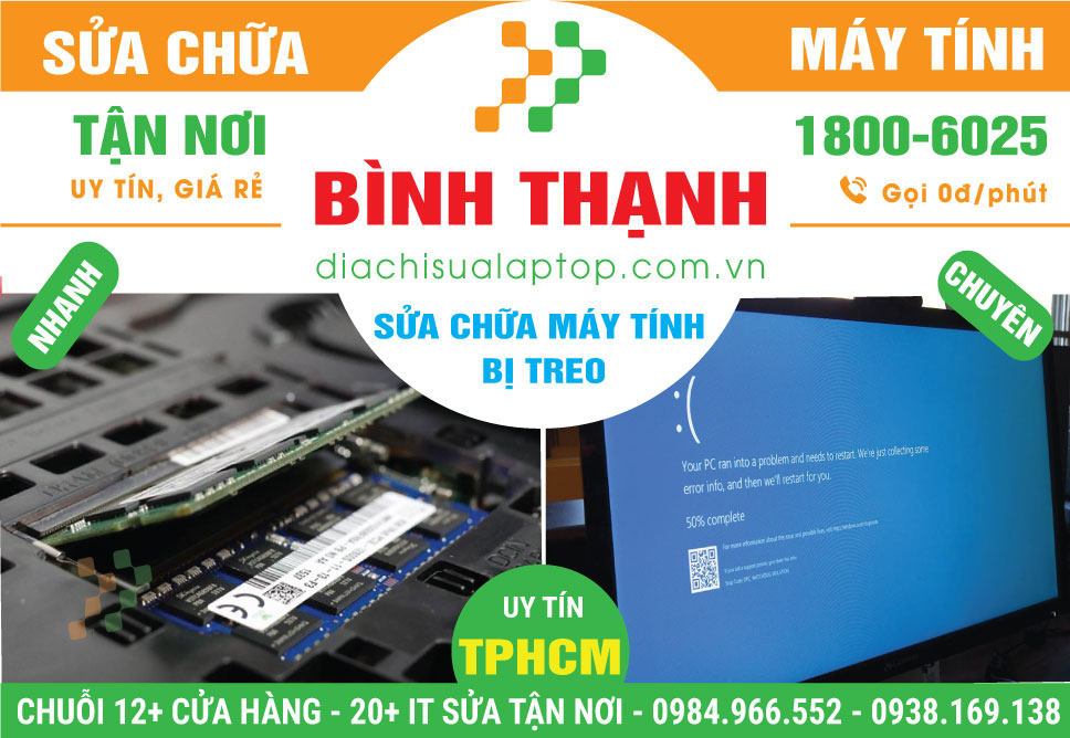 Địa Chỉ Sửa Máy Tính Bị Treo Tại Bình Thạnh Lấy Ngay