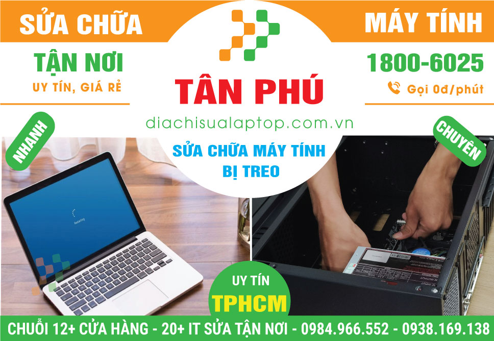 Địa Chỉ Sửa Máy Tính Bị Treo Tại Tân Phú Giá Rẻ