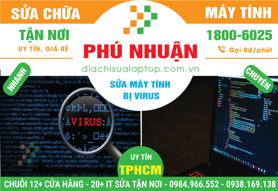 Địa Chỉ Sửa Máy Tính Bị Virus Quận Phú Nhuận Gần Đây