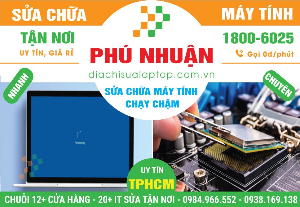 Địa Chỉ Sửa Máy Tính Chạy Chậm Ở Phú Nhuận Lấy Ngay