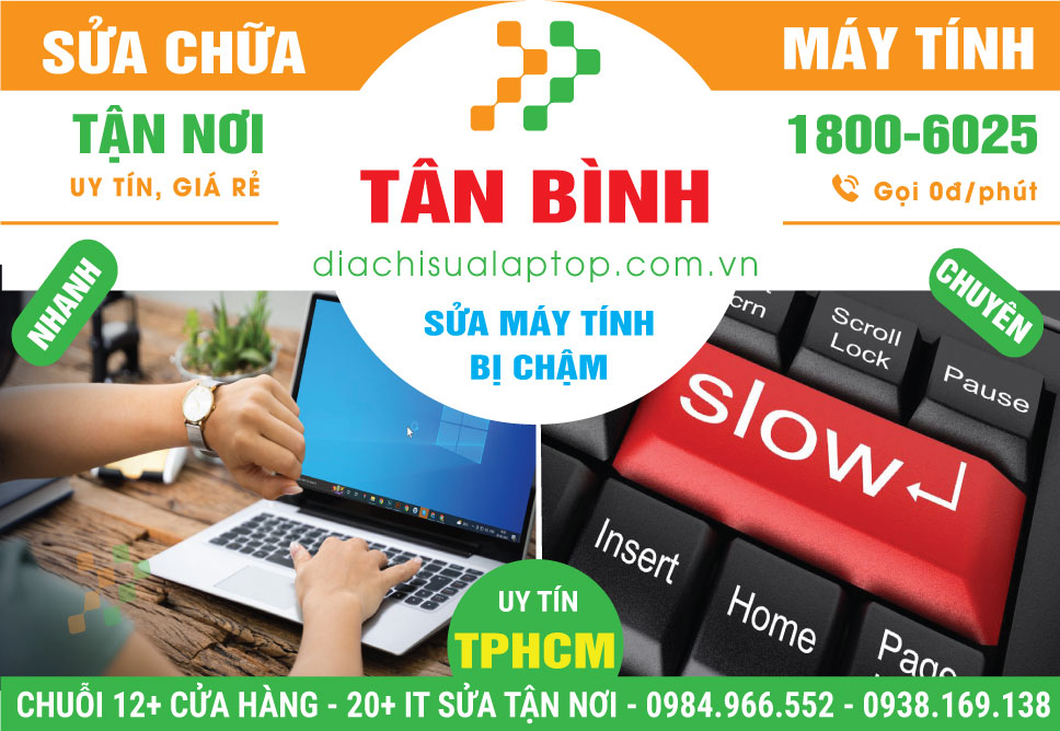 Địa Chỉ Sửa Máy Tính Chạy Chậm Ở Tân Bình - Lấy Ngay