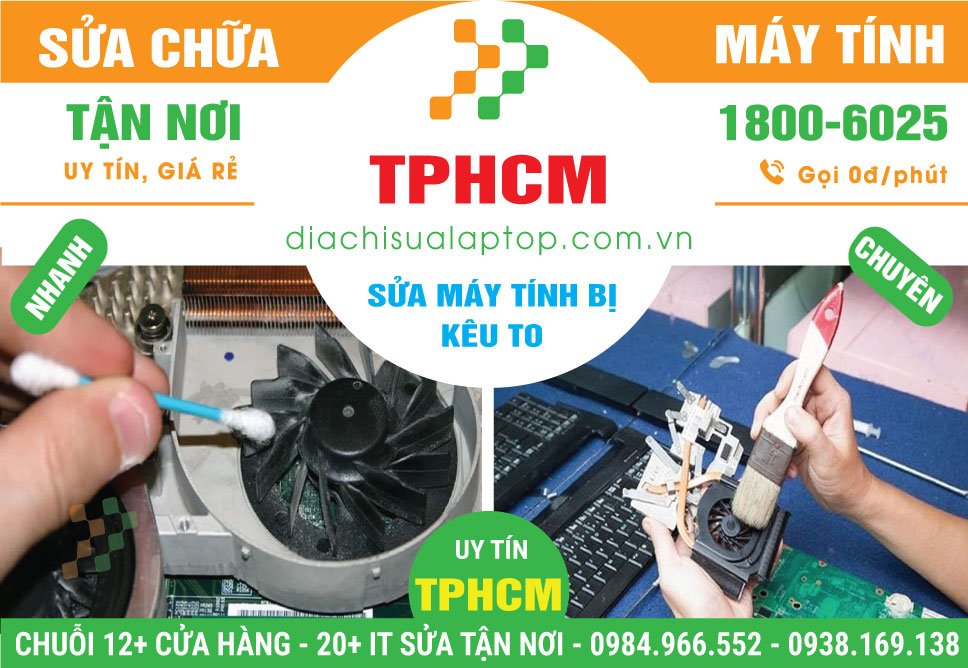 Đia Chỉ Sửa Máy Tính Kêu To Giá Rẻ Tại TPHCM