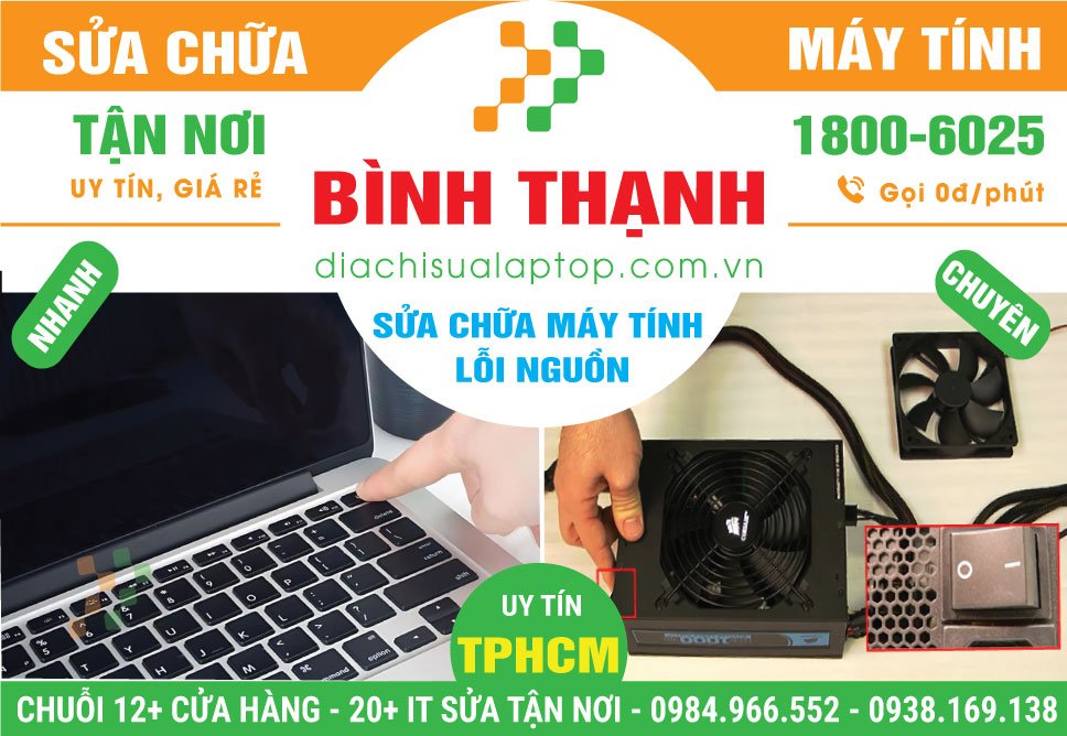 Địa Chỉ Sửa Máy Tính Không Lên Nguồn Tại Bình Thạnh – Giá Rẻ