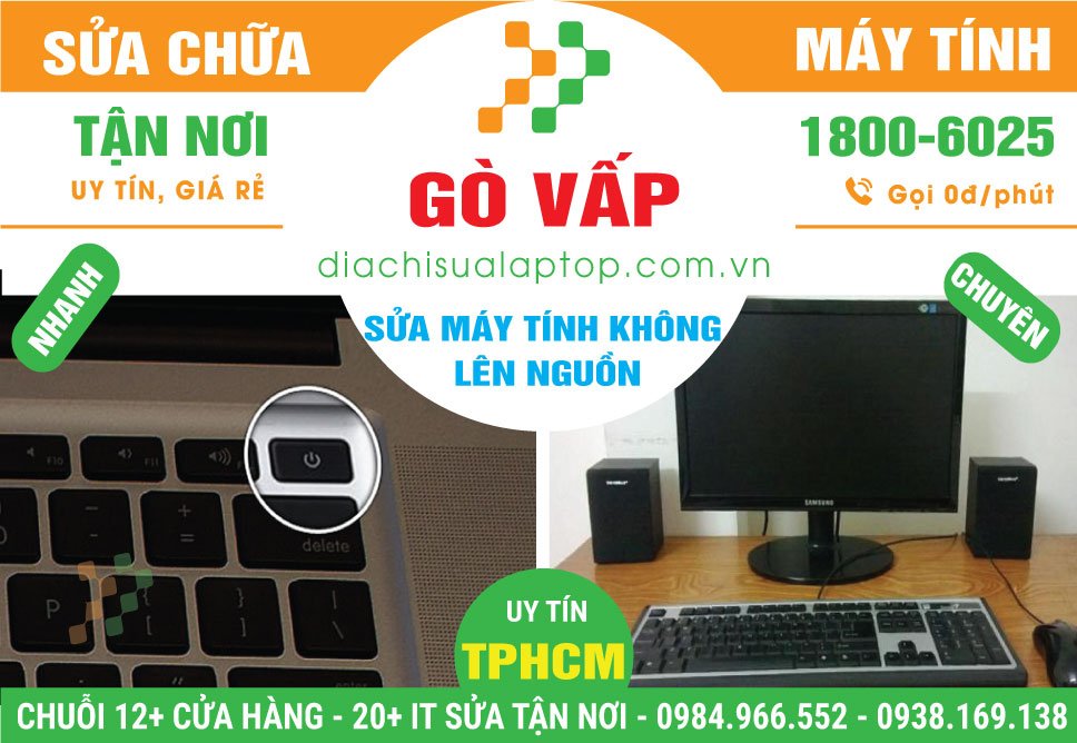 Địa Chỉ Sửa Máy Tính Không Lên Nguồn Tại Gò Vấp Giá Rẻ