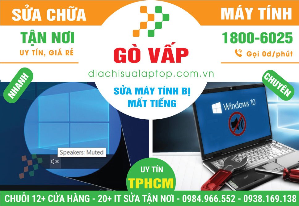 Địa Chỉ Sửa Máy Tính Mất Tiếng Quận Gò Vấp Gần Đây