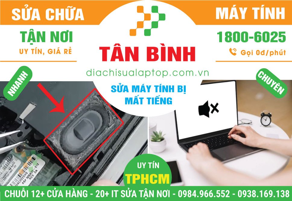Địa Chỉ Sửa Máy Tính Mất Tiếng Quận Tân Bình Gần Đây