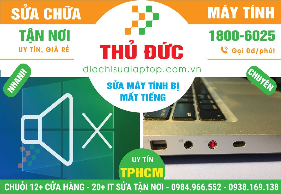 Địa Chỉ Sửa Máy Tính Mất Tiếng Quận Thủ Đức Uy Tín