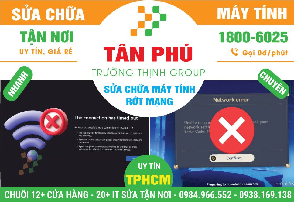 Địa Chỉ Sửa Máy Tính Rớt Mạng Quận Tân Phú Uy Tín