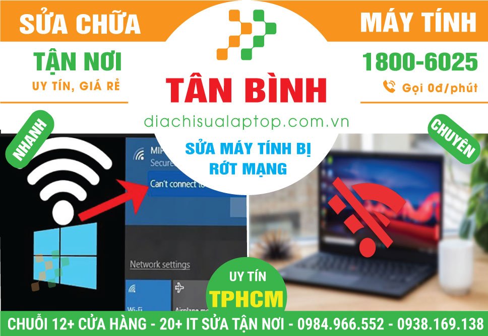 Địa Chỉ Sửa Máy Tính Rớt Mạng Tại Tân Bình Gần Đây