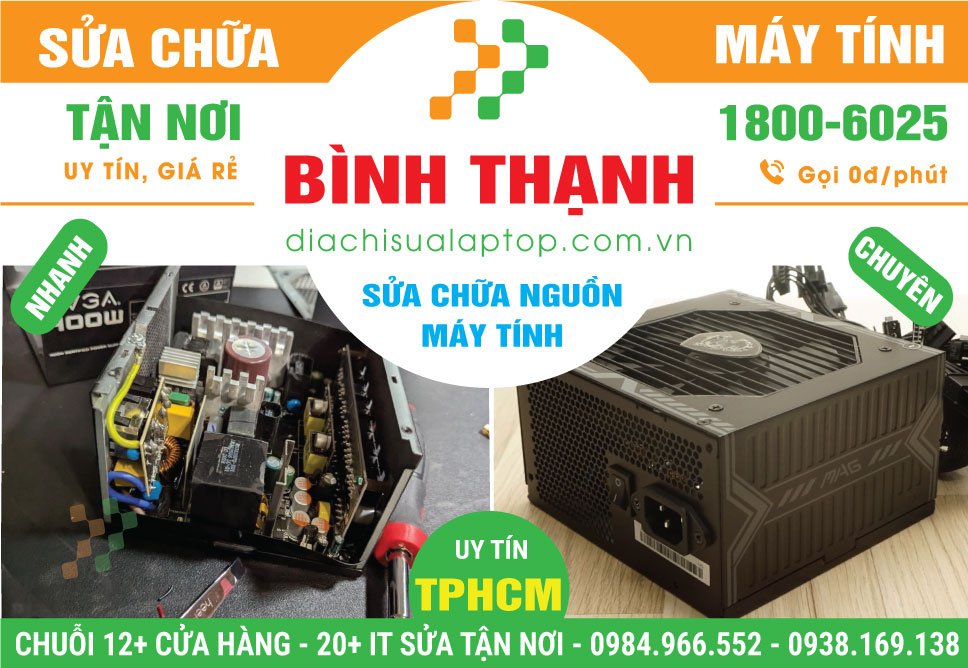 Địa Chỉ Sửa Nguồn Máy Tính Tại Bình Thạnh - Hỗ Trợ Tận Nhà