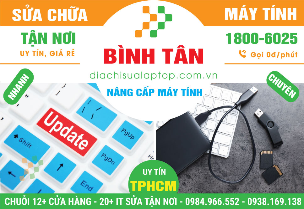 Địa Chỉ Nâng Cấp Máy Tính Quận Bình Tân Uy Tín