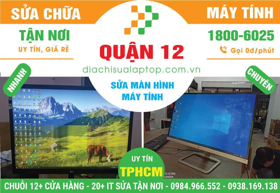 Địa Chỉ Sửa Màn Hình Máy Tính Quận 12 Gần Đây