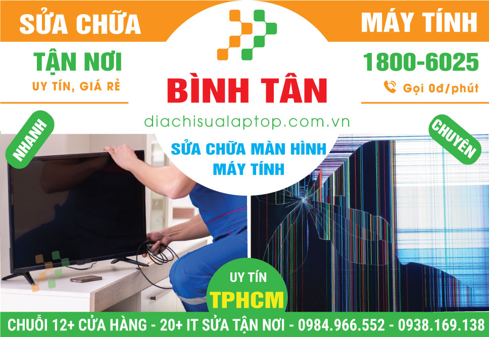 Địa Chỉ Sửa Màn Hình Máy Tính Quận Bình Tân Gần Đây